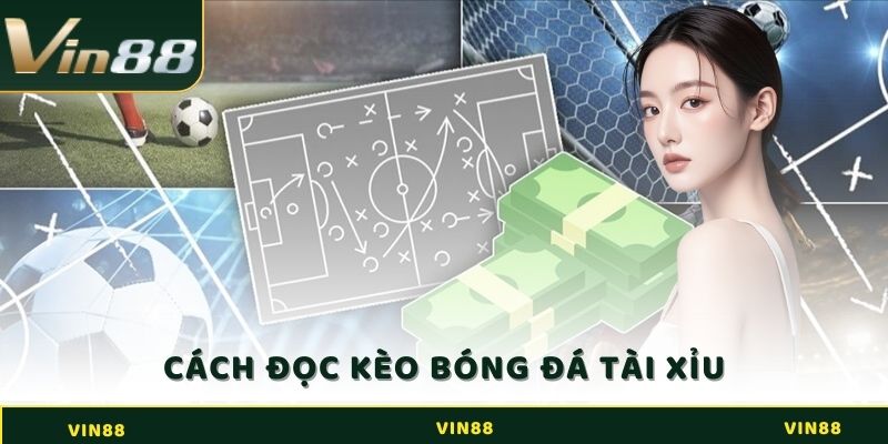 Cách Đọc Kèo Bóng Đá Tài Xỉu