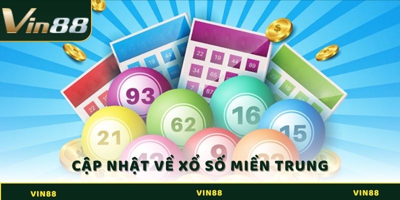 Cập nhật thông tin chung về xổ số miền Trung