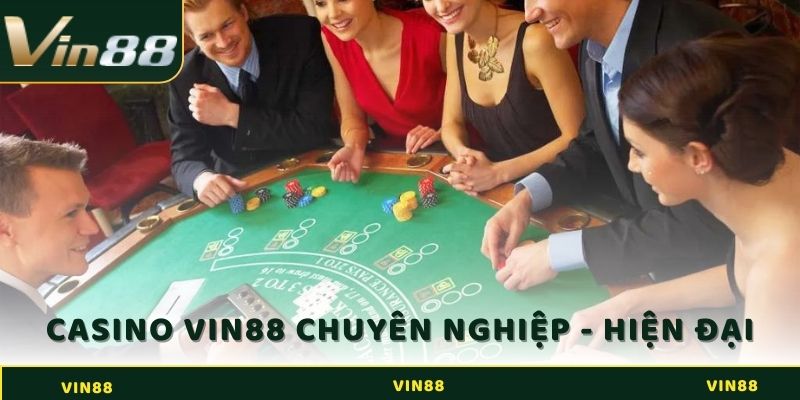 Tổng quan Vin88 với Casino chuyên nghiệp, hiện đại